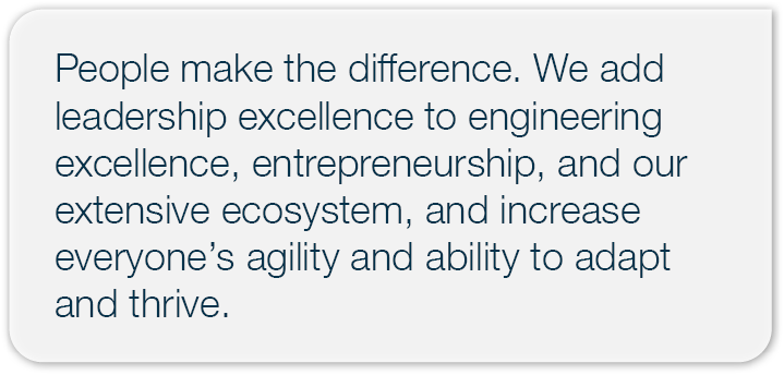 People make the difference. We add leadership excellence to engineering excellence, entrepreneurship, and our extensi...