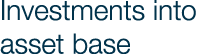 Investments into asset base